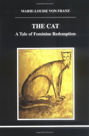 The Cat: A Tale of Feminine Redemption (Studies in Jungian Psychology by Jungian Analysts, 83)