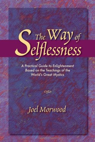 The Way of Selflessness: A Practical Guide to Enlightenment Based on the Teachings of the World's Gr (Paperback)