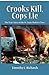 Crooks Kill, Cops Lie: The True Story of the St. Louis Mobster Wars