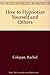 How to Hypnotize Yourself and Others by Rachel Copelan
