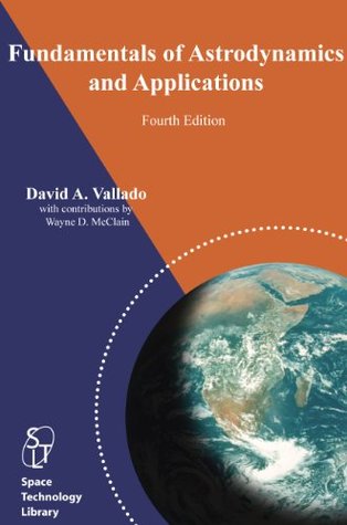 Fundamentals of Astrodynamics and Applications (Space Technology Library)