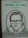Jay Rockefeller: Old Money New Politics Jay Rockefeller: Old Money New Politics