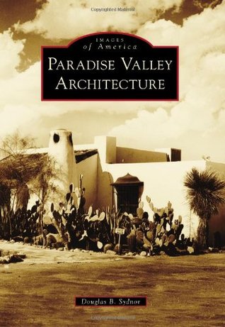 Paradise Valley Architecture (Images of America: Arizona)