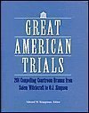 Great American Trials 201 Compelling Courtroom Dramas from Salem Witchcraft to O. J. Simpson (Hardcover)