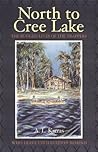 North to Cree Lake: The Rugged Lives of the Trappers Who Leave Civilization Behind