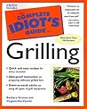 The Complete Idiot's Guide Grilling