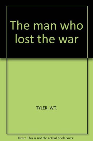 The Man Who Lost the War (Hardcover)