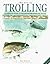 The Art of Trolling by Ken Schultz