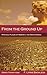 From the Ground Up by F. Lynne Bachleda