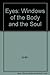 Eyes: Windows of the Body a...