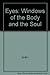 Eyes: Windows of the Body and the Soul