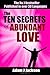 The Ten Secrets of Abundant Love: A timeless parable that will inspire & guide you to the Love of your life