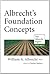 Albrecht's Foundation Concepts by William A. Albrecht