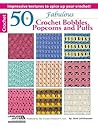 Leisure Arts 50 Fabulous Crochet Bobbles, Popcorns and Puffs ... by Leisure Arts