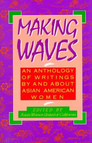 Making Waves: An Anthology of Writings By and About Asian American Women (Paperback)