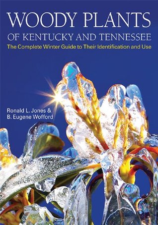Woody Plants of Kentucky and Tennessee: The Complete Winter Guide to Their Identification and Use (Hardcover)