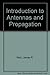 Introduction to Antennas & Propagation by James R. Wait