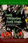Earth Divination: Earth Magic: Practical Guide to Geomancy