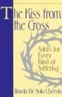 The Kiss From the Cross: Saints for Every Kind of Suffering (Paperback)