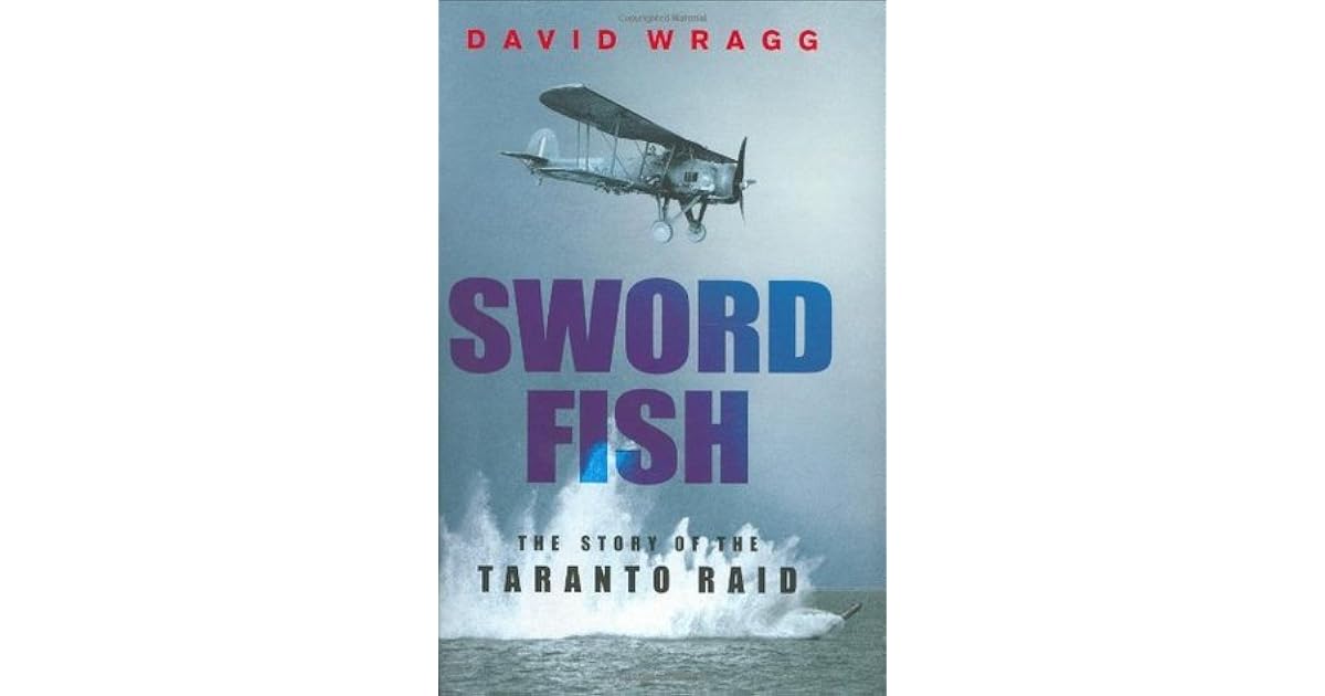 Swordfish The Story of the Taranto Raid by David Wragg