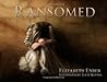 Ransomed by Elizabeth Ender Ransomed by Elizabeth Ender