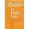 Aikido in Daily Life by Koichi Tohei Aikido in Daily Life by Koichi Tohei