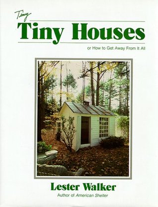 Tiny Houses: or How to Get Away From It All (Hardcover)