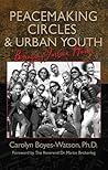 Peacemaking Circles and Urban Youth: Bringing Justice Home Peacemaking Circles and Urban Youth: Bringing Justice Home