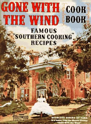 Gone With the Wind Cookbook: Famous Southern Cooking Recipes (Hollywood Hotplates)