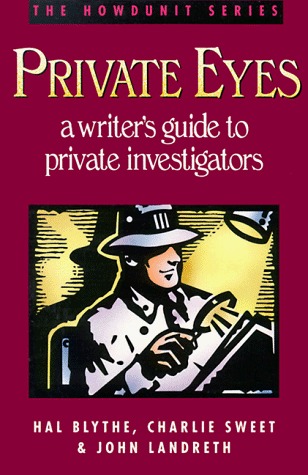 Private Eyes: A Writer's Guide to Private Investigating (Howdunit Series)