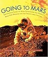 Going to Mars: The Stories of the people Behind NASA's Mars Missions Past, Present, and Future