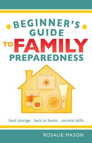 Beginners Guide to Family Preparedness (Paperback)