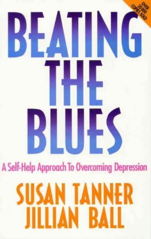 Beating the Blues: a Self-help Approach to Overcoming Depression: a Self-help Approach to Overcoming Depression (Paperback)
