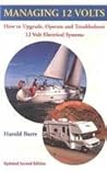 Managing 12 Volts: How to Upgrade, Operate, and Troubleshoot 12 Volt Electrical Systems