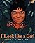 I Look like a Girl by Sheila Hamanaka