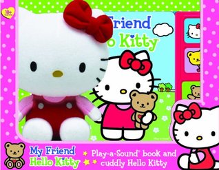 My Friend Hello Kitty: Play-a-Sound Book and Cuddly Hello Kitty (Hello Kitty)