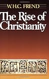 The Rise of Christianity by William H. C. Frend