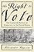 The Right To Vote: The Contested History Of Democracy In The United States
