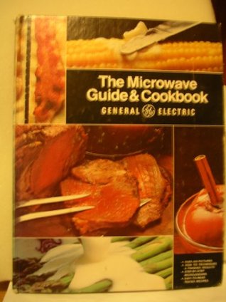 The General Electric Microwave Guide & Cookbook (Hardcover)
