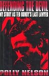 Defending the Devil: My Story as Ted Bundy's Last Lawyer