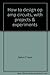 How to design op amp circuits, with projects & experiments