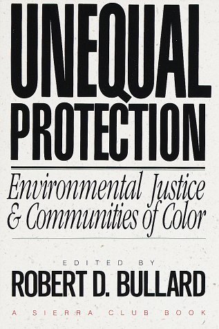 Unequal Protection: Environmental Justice and Communities of Color (Paperback)