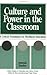 Culture and Power in the Classroom by Antonia Darder Culture and Power in the Classroom by Antonia Darder