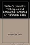 Walker's Insulation Techniques and Estimating Handbook: A Reference Book Setting Forth Detailed Procedures and Cost Guidelines for Those Involved in