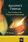 Ariadne's Thread: Case Studies in the Therapeutic Relationship (Skills, Techniques, & Process)