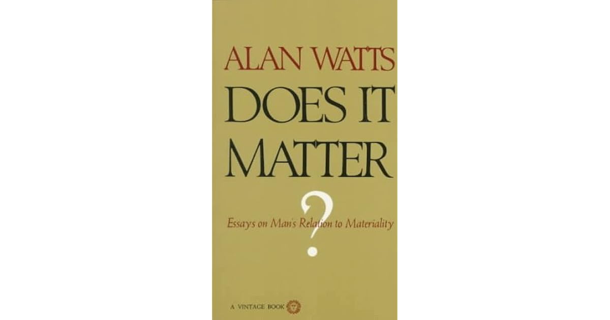 Does It Matter? by Alan W. Watts
