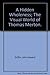 A Hidden Wholeness/The Visual World of Thomas Merton