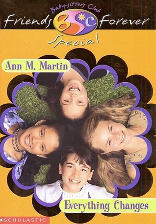 Everything Changes (The Baby-Sitters Club Friends Forever Super Special, #1)