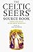 The Celtic Seers' Source Book: Vision and Magic in the Druid Tradition