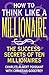 How to Think Like a Millionaire: Ten of the Richest Men in the World and the Secrets of Their Success